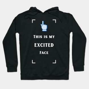 My excited face Hoodie